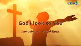God I Look To You - Jenn Johnson I Bethel Music (Lyrics)