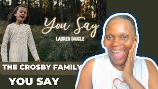 First Time Reacting To You Say - The Crosby Family (Lauren Daigle Cover) Reaction