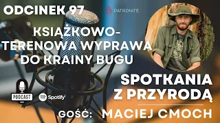 #097 - Maciej Cmoch - książkowo-terenowa wyprawa do krainy Bugu