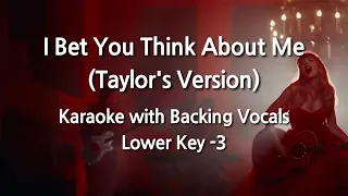 I Bet You Think About Me (Taylor's Version) (Lower Key -3) Karaoke with Backing Vocals