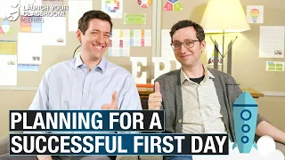 Planning for a Successful First Day: Launch Your Classroom! Episode 50