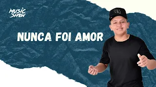 Nunca foi amor - Turma da Pisadinha / REPERTÓRIO NOVO