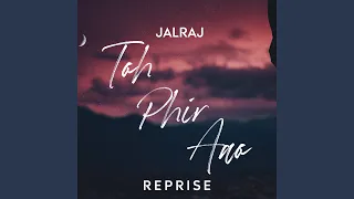 Toh Phir Aao (Reprise)