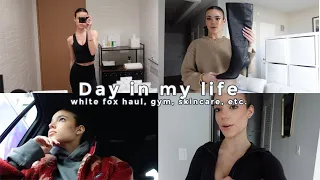 A Day In My Life | White Fox haul, skincare, gym, and more!