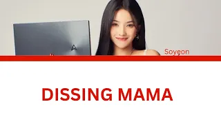 SOYEON — DISSING MAMA