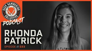 Dr. Rhonda Patrick | Keep Hammering Collective | Episode 033