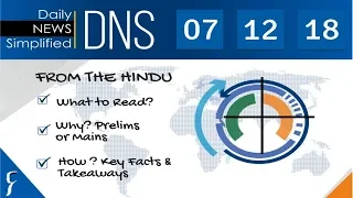 Daily News Simplified 07-12-18 The Hindu Newspaper - Current Affairs - Analysis for UPSC/IAS Exam)