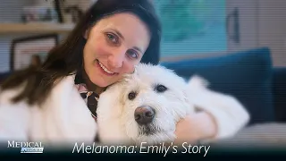 Medical Stories - Melanoma: Emily's Story