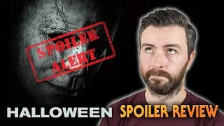 Halloween (2018) - Spoiler Filled Movie Review | Discussion