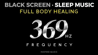 369 Hz Frequency ⭐️ SLEEP MUSIC  BLACK SCREEN ⭐️ Manifest While Sleep | BINAURAL