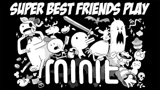 Super Best Friends Play Minit
