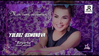 YULDUZ USMONOVA -BOYARKA(NEW ALBOM "MEN SENI SEVAMAN")2019