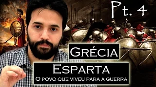 GRÉCIA ANTIGA pt.4 - Esparta. Os maiores guerreiros que o mundo já conheceu.