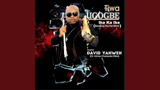 Tiwa Ugogbe Ike Ka Ike (Breaking The Evil Mirror)