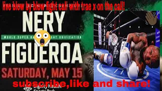 live!!Luis Nery vs Brandon Figueroa full fight commentary (no video)