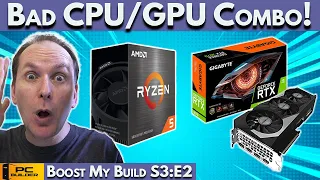 🛑 Avoid This BAD CPU/GPU Combo! 🛑 PC Build Fails | Boost My Build S3:E2