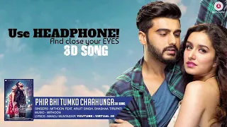 Main Phir Bhi Tumko Chahunga Full 3D Audio Song | New Version 3D Song |  Arijit Singh |  Mithoon