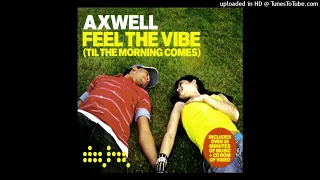 Axwell - Feel The Vibe ['Til The Morning Comes] (Kurtis Mantronik Club Mix)