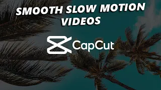 How To Make Slow-motion Video Smooth In CapCut