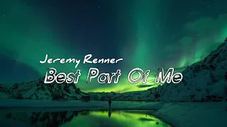 Jeremy Renner - "Best Part of Me" [Lyrics]