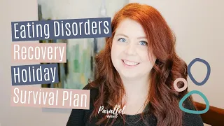 Eating Disorders Recovery Holiday Survival Plan | TIPS TO GET YOU THROUGH
