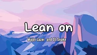 Lean On - Major Lazer and DJ Snake (Lyrics)