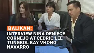 Balikan: Interview nina Deniece Cornejo at Cedric Lee tungkol kay Vhong Navarro