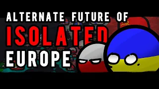 Alternate Future Of Isolated Europe - The Movie