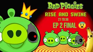 Mastering🤫 the Swine Mind🧠intelligent Genius in Bad Piggies😰 Final Level 21 to 36 Rise And Swine EP2
