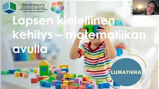 LUMATIKKA-webinaari: Lapsen kielellinen kehitys matematiikan avulla / Ann-Catherine Henriksson