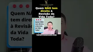 Quem NÃO tem direito à Revisão da Vida Toda