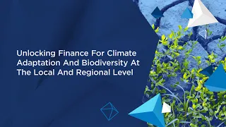 I4C 2023: Unlocking Finance for Climate Adaptation and Biodiversity at the Local and Regional Level