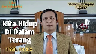 Khotbah Minggu: Kita Hidup di Dalam Terang || 1 Yohanes 1:1-2:2 || Thamrin Simatupang