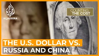 Can Russia and China succeed in dethroning the dollar? | Counting the Cost