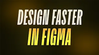 Tips and Tricks to Design Faster and Smarter like a Pro in Figma!