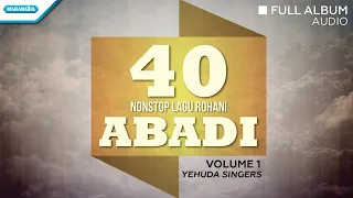 40 Nonstop Lagu Rohani Abadi Vol.1 - Yehuda Singers (Full Album Audio)