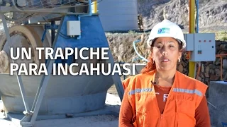 UN NUEVO TRAPICHE PARA LOS MINEROS DE INCAHUASI