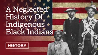 A Neglected History of Indigenous Black Indians