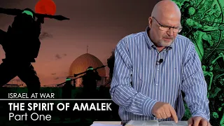 Israel at War: The Spirit of Amalek Part 1