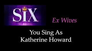 SIX - Ex Wives - Karaoke/Sing With Me: You Sing As Howard