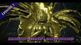 IMMORTAL LEGENDS : GRAVE ROBBERS (DI LING QU) EPISODE 2 ENGLISH SUBBED
