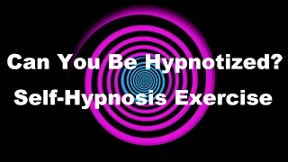 Can You Be Hypnotized? Self-Hypnosis Exercise