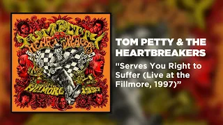 Tom Petty & The Heartbreakers - Serves You Right to Suffer (Live at the Fillmore, 1997) [Audio]