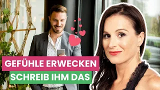 So erzeugst du starke Gefühle bei ihm  - Schreib ihm das!