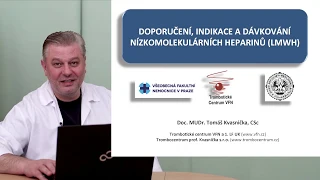 Doc. MUDr. Tomáš Kvasnička, CSc. - Doporučení, indikace a dávkování nízkomolekulárních heparinů