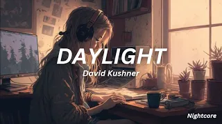 Nightcore - Daylight [ David Kushner ] Female Version || Lyrics ♪