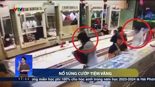 Hình ảnh vụ nổ súng cướp tiệm vàng ở Khánh Hòa | VTV24