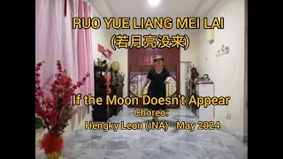 RUO YUE LIANG MEI LAI 若月亮没来 (If the Moon Doesn't Appear) - Line Dance (Hengky Leon (INA) - May 2024)