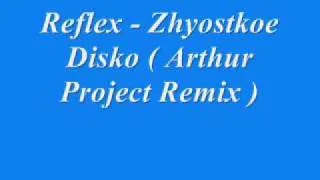 Reflex - Zhyostkoe Disko ( Arthur Project Remix )