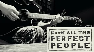 F**K All the Perfect People (Chip Taylor Cover)